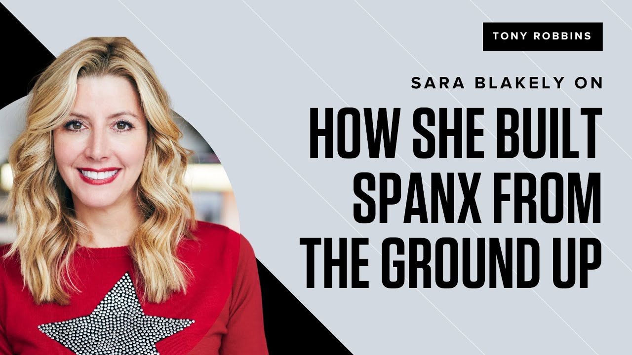 Sara Blakely: How She Built SPANX from the Ground Up