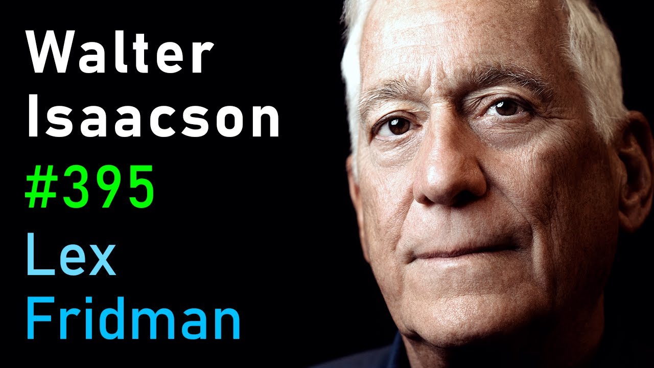 Walter Isaacson: Elon Musk, Steve Jobs, Einstein, Da Vinci & Ben Franklin | Lex Fridman Podcast #395