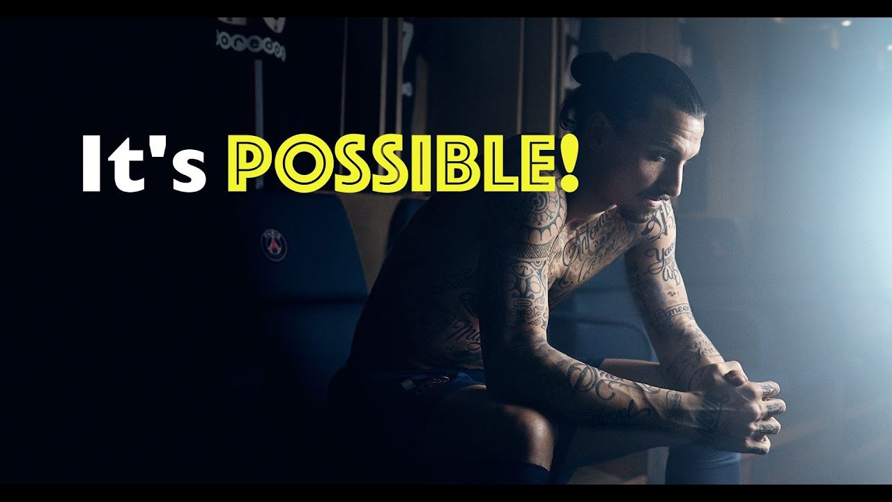 It's POSSIBLE! ● Zlatan Ibrahimović - Motivational Video